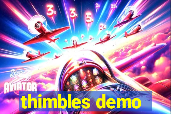 thimbles demo